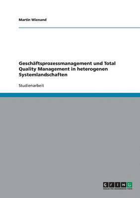 Geschftsprozessmanagement und Total Quality Management in heterogenen Systemlandschaften 1