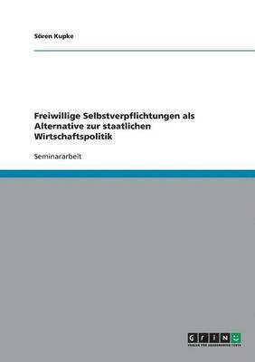 bokomslag Freiwillige Selbstverpflichtungen als Alternative zur staatlichen Wirtschaftspolitik