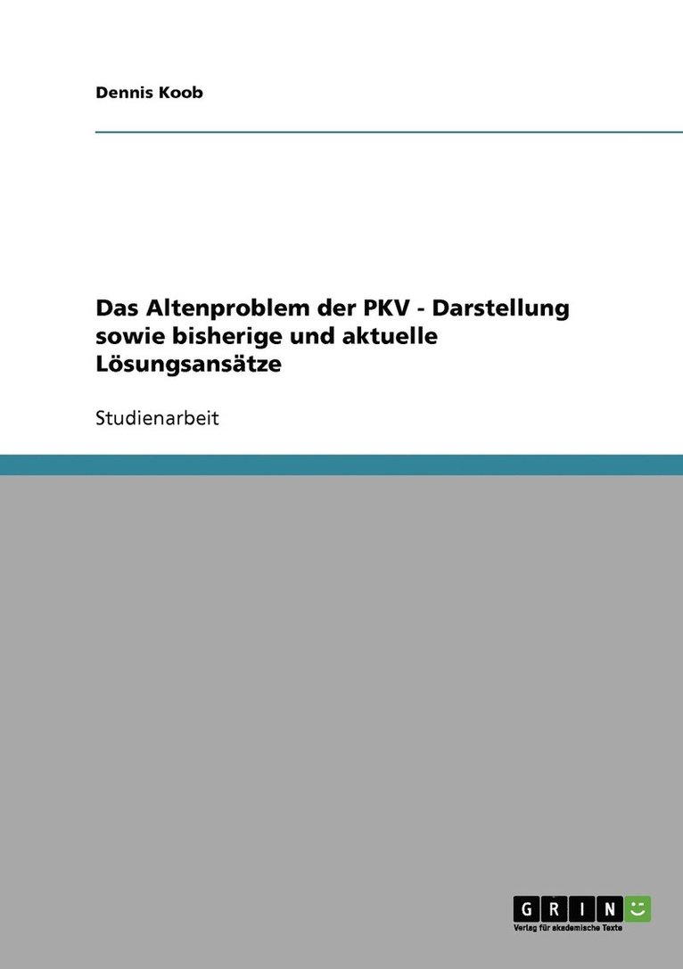 Altenproblem der PKV - Darstellung sowie bisherige und aktuelle Lösungsansätze