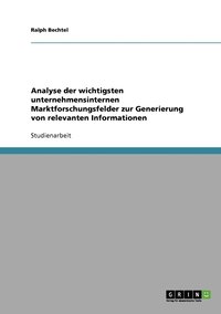 bokomslag Analyse der wichtigsten unternehmensinternen Marktforschungsfelder zur Generierung von relevanten Informationen