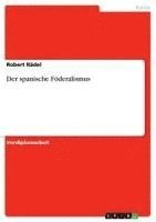 bokomslag Der Spanische Foderalismus