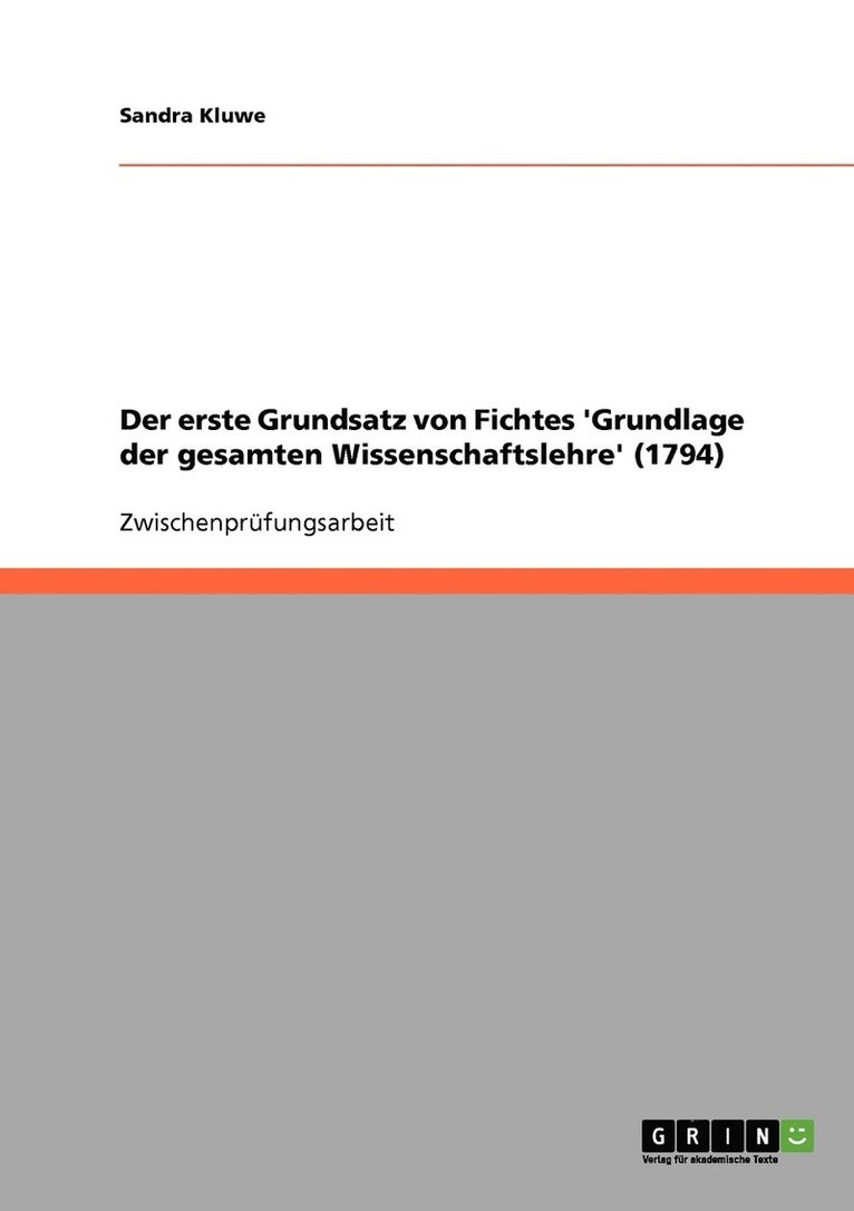 Der erste Grundsatz von Fichtes 'Grundlage der gesamten Wissenschaftslehre' (1794) 1