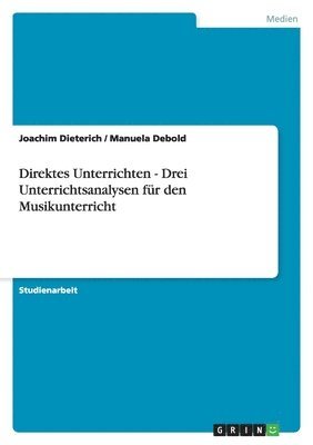 Joachim Dieterich, Manuela Debold - Direktes Unterrichten - Drei Unterrichtsanalysen für den Musikunterricht, Häftad