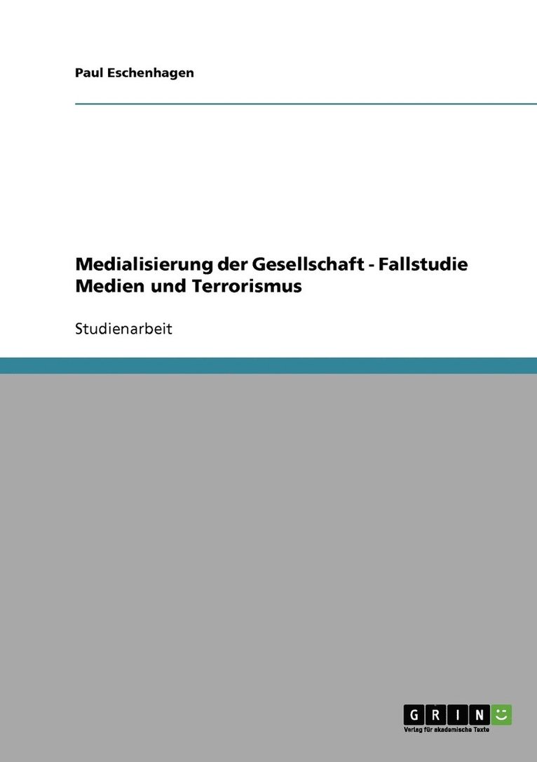 Medialisierung der Gesellschaft - Fallstudie Medien und Terrorismus 1