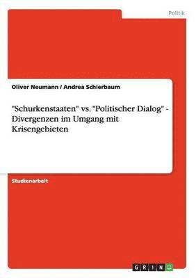 "Schurkenstaaten" vs. "Politischer Dialog" - Divergenzen im Umgang mit Krisengebieten