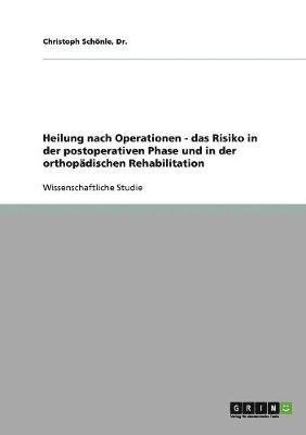 bokomslag Heilung nach Operationen - das Risiko in der postoperativen Phase und in der orthopädischen Rehabilitation