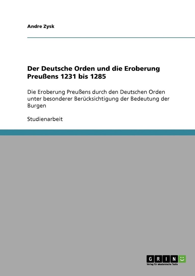 Der Deutsche Orden und die Eroberung Preuens 1231 bis 1285 1