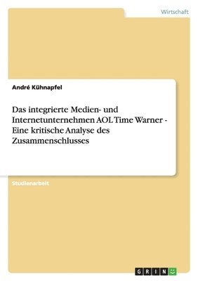 bokomslag integrierte Medien- und Internetunternehmen AOL Time Warner - Eine kritische Analyse des Zusammenschlusses