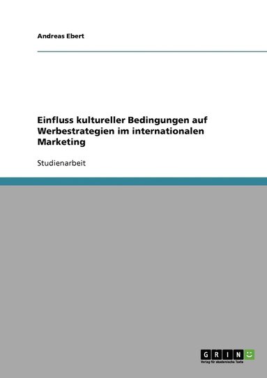 Andreas Ebert - Einfluss kultureller Bedingungen auf Werbestrategien im internationalen Marketing, Häftad