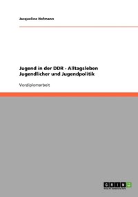 bokomslag Jugend in der DDR. Alltagsleben Jugendlicher und Jugendpolitik