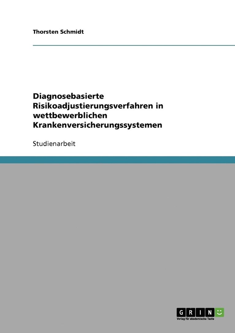 Diagnosebasierte Risikoadjustierungsverfahren in wettbewerblichen Krankenversicherungssystemen 1