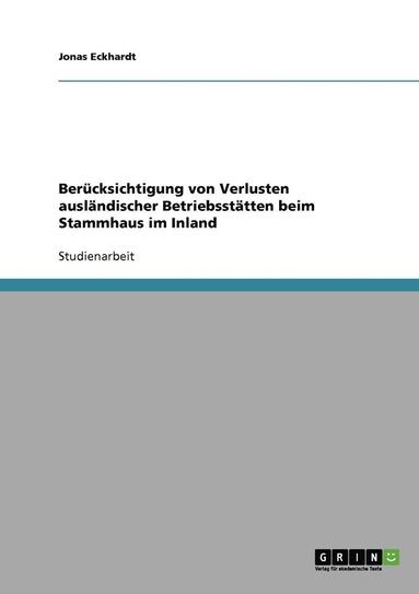 bokomslag Berucksichtigung Von Verlusten Auslandischer Betriebsstatten Beim Stammhaus Im Inland