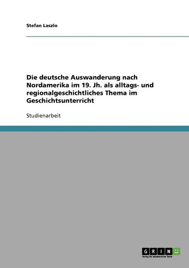 bokomslag deutsche Auswanderung nach Nordamerika im 19. Jh. als alltags- und regionalgeschichtliches Thema im Geschichtsunterricht