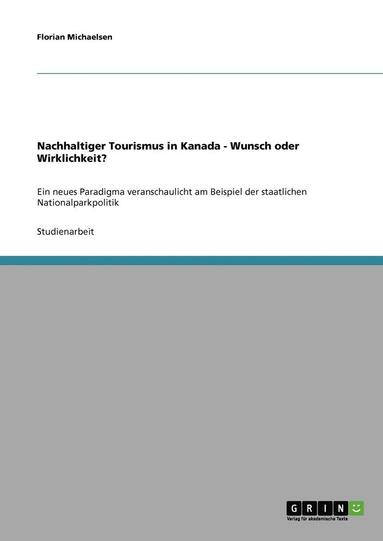 bokomslag Nachhaltiger Tourismus in Kanada - Wunsch Oder Wirklichkeit?