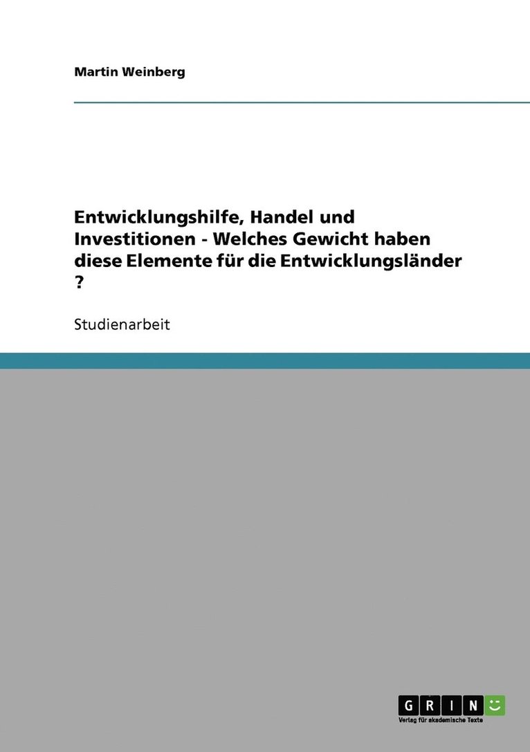 Martin Weinberg - Entwicklungshilfe, Handel und Investitionen - Welches Gewicht haben diese Elemente für die Entwicklungsländer ?, Häftad