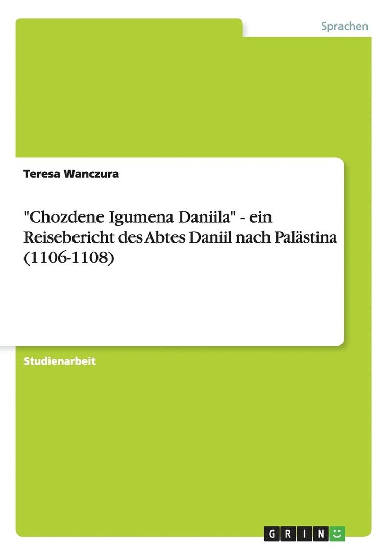 &quot;Chozdene Igumena Daniila&quot; - ein Reisebericht des Abtes Daniil nach Palstina (1106-1108) 1