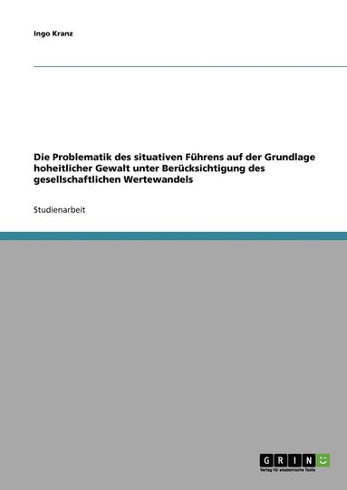 bokomslag Die Problematik des situativen Fhrens auf der Grundlage hoheitlicher Gewalt unter Bercksichtigung des gesellschaftlichen Wertewandels