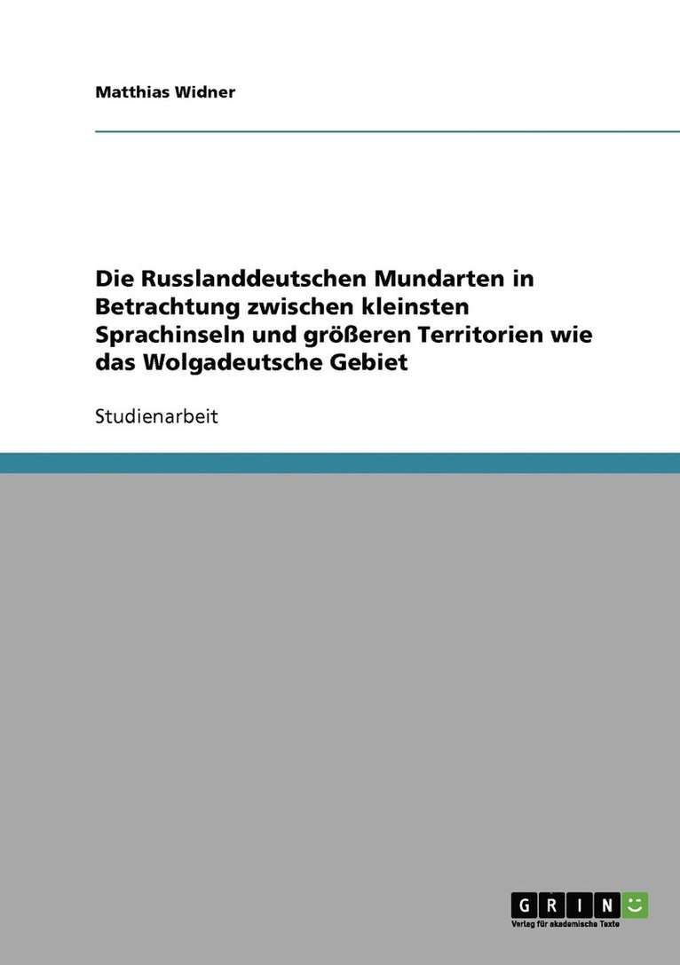 Russlanddeutschen Mundarten in Betrachtung zwischen kleinsten Sprachinseln und größeren Territorien wie das Wolgadeutsche Gebiet