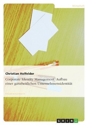 bokomslag Corporate Identity Management. Aufbau einer ganzheitlichen Unternehmensidentität