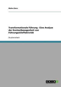 bokomslag Transformationale Fuhrung - Eine Analyse Der Kontextbezogenheit Von Fuhrungsstileffektivitat