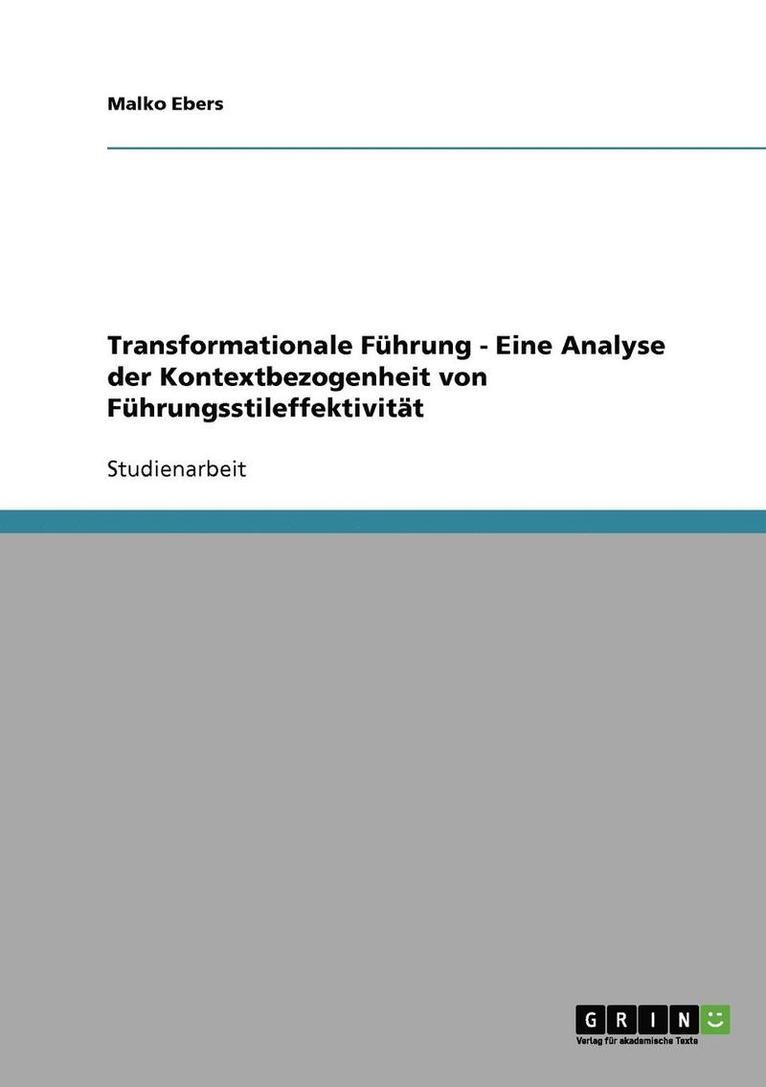 Transformationale Fuhrung - Eine Analyse Der Kontextbezogenheit Von Fuhrungsstileffektivitat 1