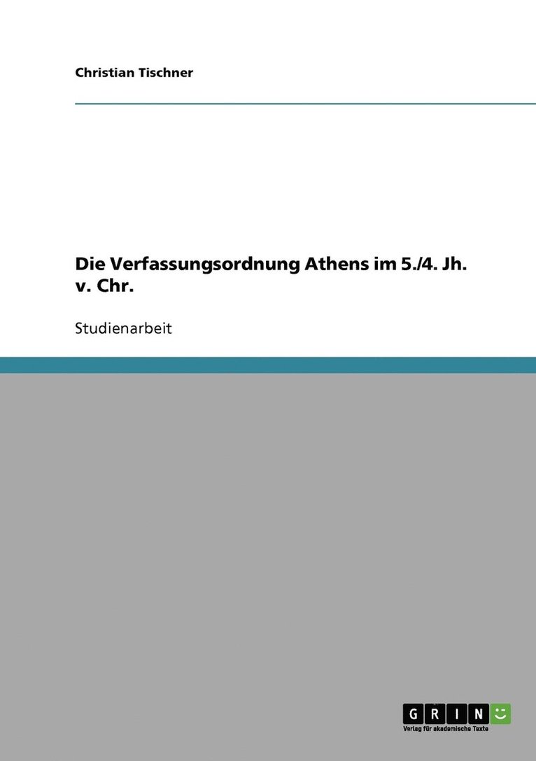 Die Verfassungsordnung Athens im 5./4. Jh. v. Chr. 1