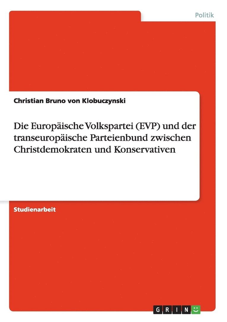Die Europaische Volkspartei (EVP) und der transeuropaische Parteienbund zwischen Christdemokraten und Konservativen 1
