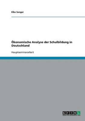 Eike Senger - Ökonomische Analyse der Schulbildung in Deutschland, Häftad