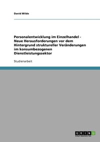 bokomslag Personalentwicklung im Einzelhandel - Neue Herausforderungen vor dem Hintergrund struktureller Vernderungen im konsumbezogenen Dienstleistungssektor