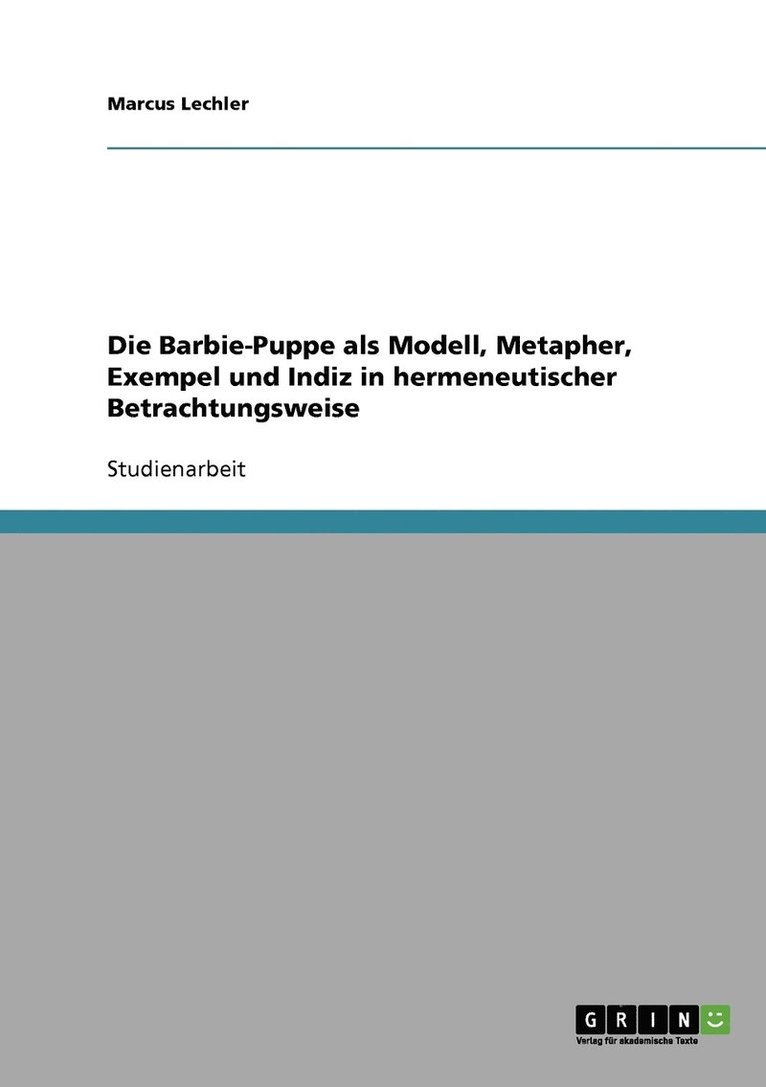 Die Barbie-Puppe als Modell, Metapher, Exempel und Indiz in hermeneutischer Betrachtungsweise 1