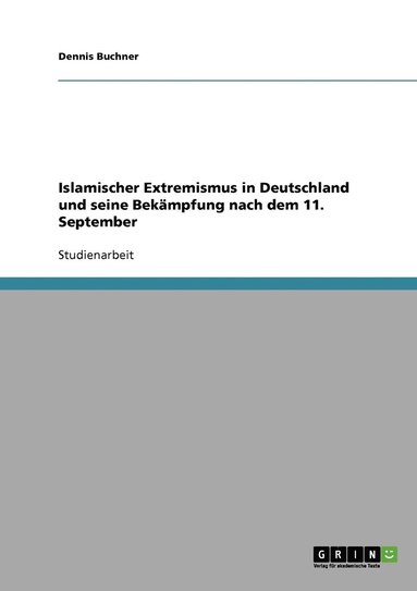 bokomslag Islamischer Extremismus in Deutschland und seine Bekmpfung nach dem 11. September