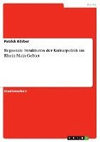 bokomslag Regionale Strukturen Der Kulturpolitik Im Rhein-Main-Gebiet