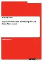 bokomslag Regionale Strukturen Der Kulturpolitik Im Rhein-Main-Gebiet