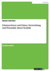 bokomslag Frsmaschinen und Frsen. Entwicklung und Potenziale dieser Technik