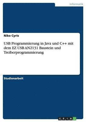 bokomslag USB Programmierung in Java Und C++ Mit Dem EZ USB An2131 Baustein Und Treiberprogrammierung