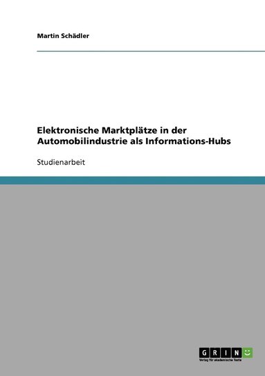 bokomslag Elektronische Marktplätze in der Automobilindustrie als Informations-Hubs
