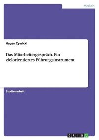 bokomslag Das Mitarbeitergespräch. Ein zielorientiertes Führungsinstrument