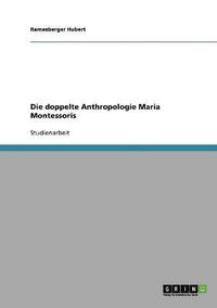 bokomslag Die doppelte Anthropologie Maria Montessoris