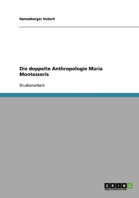 Die doppelte Anthropologie Maria Montessoris 1