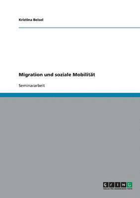 Kristina Beisel - Migration und soziale Mobilität, Häftad