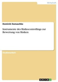bokomslag Instrumente des Risikocontrollings zur Bewertung von Risiken