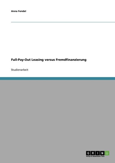 bokomslag Full-Pay-Out Leasing versus Fremdfinanzierung