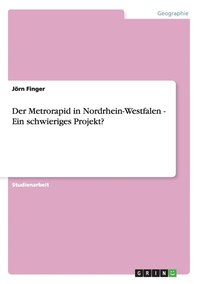 bokomslag Der Metrorapid in Nordrhein-Westfalen - Ein schwieriges Projekt?