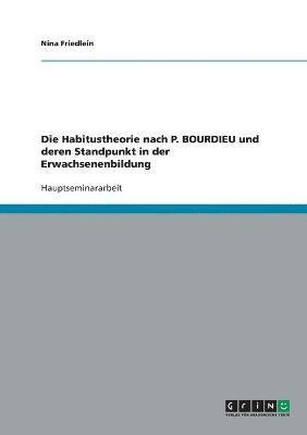 bokomslag Die Habitustheorie nach P. BOURDIEU und deren Standpunkt in der Erwachsenenbildung