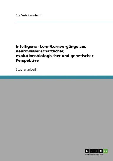 bokomslag Intelligenz - Lehr-/Lernvorgange aus neurowissenschaftlicher, evolutionsbiologischer und genetischer Perspektive