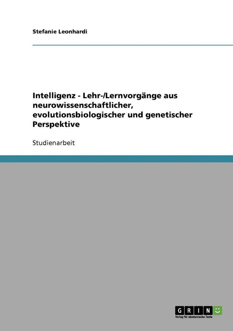 Intelligenz - Lehr-/Lernvorgange aus neurowissenschaftlicher, evolutionsbiologischer und genetischer Perspektive 1