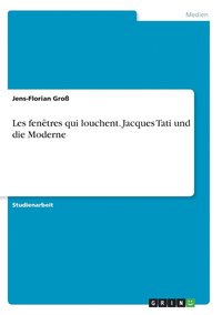 bokomslag Les Fenetres Qui Louchent. Jacques Tati Und Die Moderne