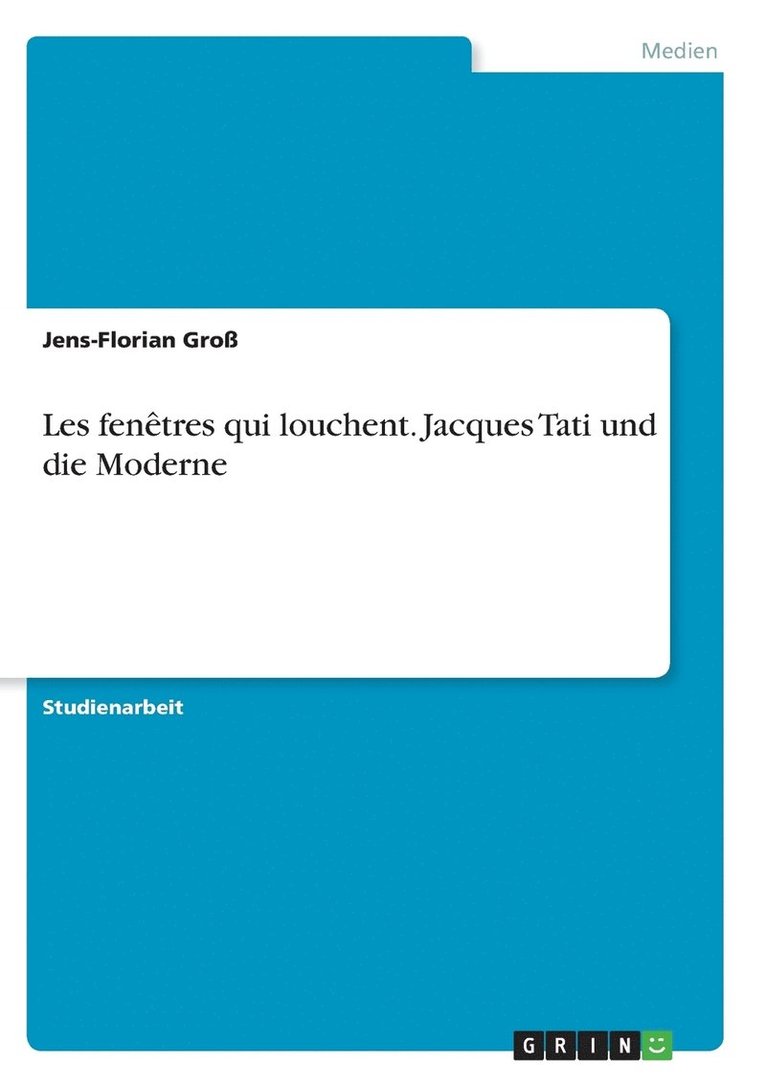 Les Fenetres Qui Louchent. Jacques Tati Und Die Moderne 1