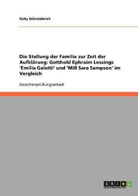 bokomslag Die Stellung der Familie zur Zeit der Aufklrung. Gotthold Ephraim Lessings 'Emilia Galotti' und 'Mi Sara Sampson' im Vergleich