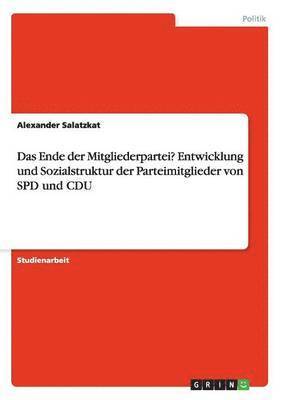 bokomslag Ende der Mitgliederpartei? Entwicklung und Sozialstruktur der Parteimitglieder von SPD und CDU